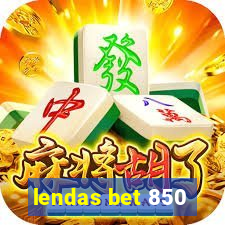 lendas bet 850